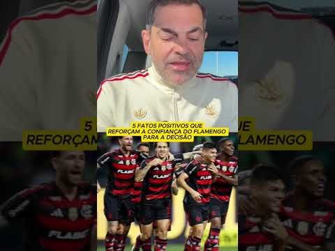 5 FATOS POSITIVOS QUEREFORÇAM A CONFIANÇA DO FLAMENGO PARA A DECISÃO