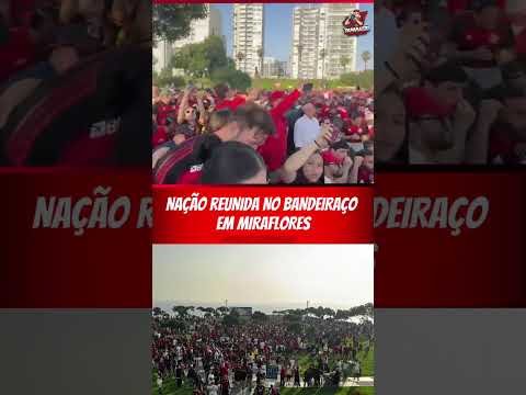 BANDEIRAÇO QUE ESTÁ PARANDO MIRAFLORES NESTE MOMENTO COM UM MAR RUBRO-NEGRO