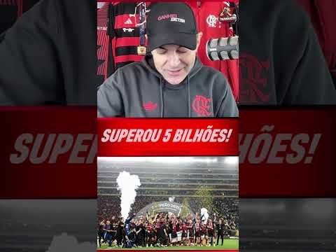 FLAMENGO É O PRIMEIRO CLUBE DO BRASIL A SUPERAR 5 BILHÕES EM VALOR!