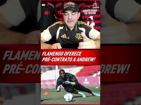 MENGÃO DE OLHO EM GOLEIRO! FLAMENGO OFERECE PRÉ-CONTRATO A ANDREW!