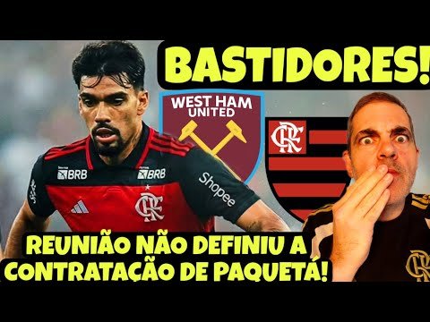 ELE NÃO VEM MAIS? EM REUNIÃO, FLA NÃO DEFINIU CONTRATAÇÃO DE PAQUETÁ! ENTENDA TODOS OS BASTIDORES!