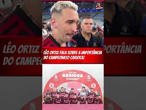 LÉO ORTIZ FALA SOBRE A IMPORTÂNCIA DO CAMPEONATO CARIOCA
